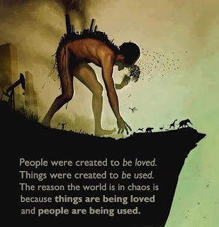 People+were+created+to+be+loved.+Things+were+created+to+be+used.+The+reason+the+world+is+in+chaos+is+because+things+are+being+loved+and+people+are+being+used.jpg
